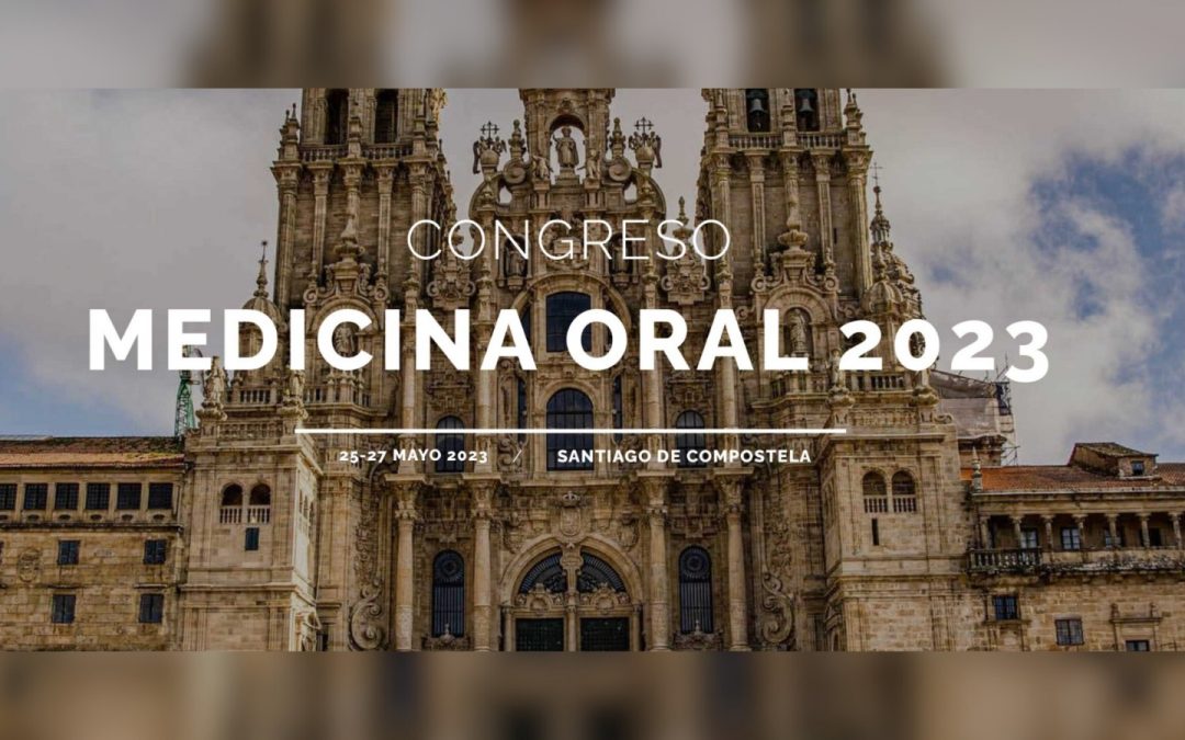 Congreso Medicina Oral 2023 en Santiago de Compostela